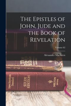 portada The Epistles of John, Jude and the Book of Revelation; Volume 62