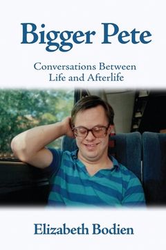 portada Bigger Pete: Conversations Between Life and Afterlife (en Inglés)