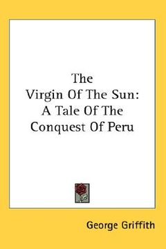 portada the virgin of the sun: a tale of the conquest of peru (en Inglés)