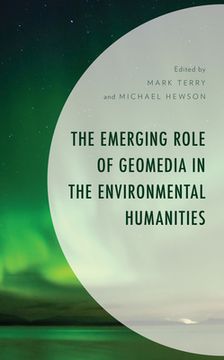portada The Emerging Role of Geomedia in the Environmental Humanities (en Inglés)