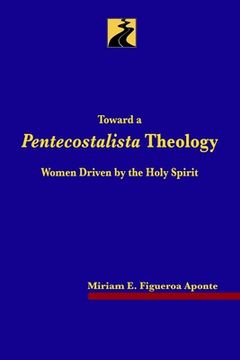 portada Toward a Pentecostalista Theology: Women Driven by the Holy Spirit (en Inglés)