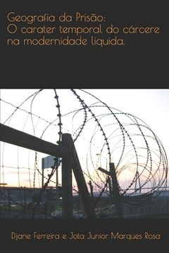 portada Geografia da prisão: : O caráter temporal do cárcere na modernidade liquida (en Portugués)