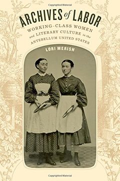portada Archives of Labor: Working-Class Women and Literary Culture in the Antebellum United States