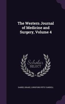 portada The Western Journal of Medicine and Surgery, Volume 4 (in English)