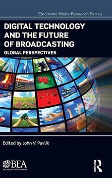 portada Digital Technology and the Future of Broadcasting: Global Perspectives (Electronic Media Research Series) (en Inglés)