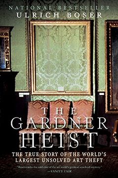 portada The Gardner Heist: The True Story of the World's Largest Unsolved art Theft (en Inglés)