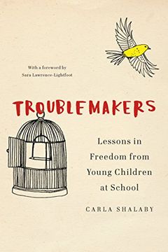 portada Troublemakers: Lessons in Freedom from Young Children at School (en Inglés)
