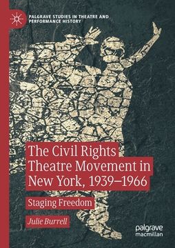 portada The Civil Rights Theatre Movement in New York, 1939-1966: Staging Freedom (en Inglés)