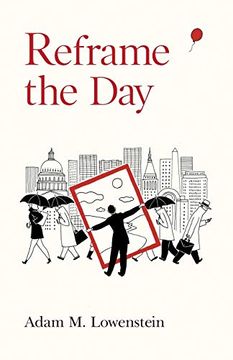 portada Reframe the Day: Embracing the Craft of Life, one day at a Time (en Inglés)