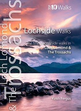 portada Lochside Walks: The Finest Waterside Walks in Loch Lomond & the Trossachs (Top 10 Walks: Loch Lomond & the Trossachs)