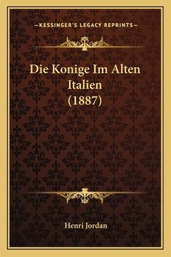 portada Die Konige Im Alten Italien (1887) (en Alemán)