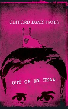 portada Out Of My Head: Fuzzy memoirs and confused ramblings on stuff I know nothing about (en Inglés)