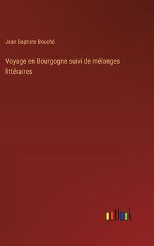 portada Voyage en Bourgogne suivi de mélanges littéraires (en Francés)