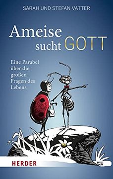 portada Ameise Sucht Gott: Eine Parabel Uber Die Grossen Fragen Des Lebens (in German)
