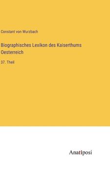 portada Biographisches Lexikon des Kaiserthums Oesterreich: 37. Theil (in German)