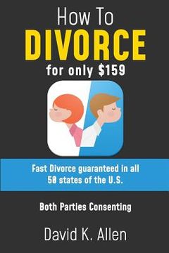portada How to Divorce for Only $159: A Fast Divorce Guaranteed, without Lawyers or Courtroom Attendance (en Inglés)