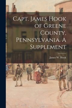 portada Capt. James Hook of Greene County, Pennsylvania. A Supplement (in English)