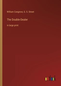 portada The Double-Dealer: in large print (en Inglés)