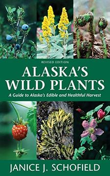 portada Alaska's Wild Plants, Revised Edition: A Guide to Alaska's Edible and Healthful Harvest (in English)