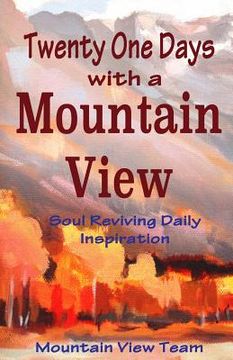 portada Twenty One Days with a Mountain View: Soul Reviving Inspiration
