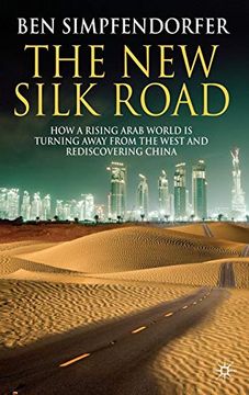 portada The new Silk Road: How a Rising Arab World is Turning Away From the West and Rediscovering China (en Inglés)