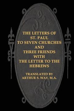 portada The Letters of St. Paul to Seven Churches and Three Friends with the Letter to t (in English)