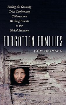 portada Forgotten Families: Ending the Growing Crisis Confronting Children and Working Parents in the Global Economy (en Inglés)