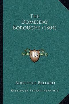 portada the domesday boroughs (1904) (en Inglés)