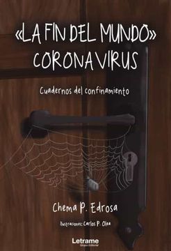 portada La fin del Mundo - Coronavirus. Cuadernos del Confinamiento
