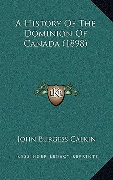 portada a history of the dominion of canada (1898) (en Inglés)