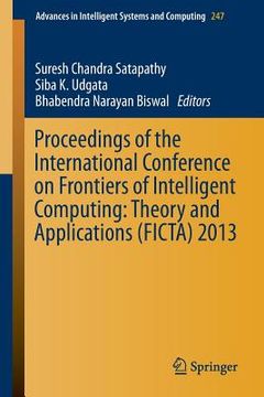 portada Proceedings of the International Conference on Frontiers of Intelligent Computing: Theory and Applications (Ficta) 2013 (en Inglés)