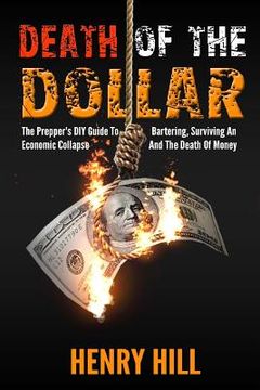 portada Death Of The Dollar: How To Survive The Death Of Money And The Loss Of Paper Assets (en Inglés)