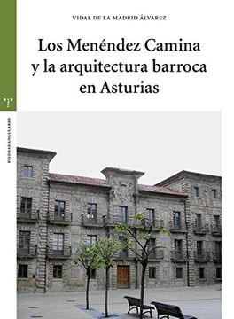 portada Los Menéndez Camina y la Arquitectura Barroca en Asturias (Estudios Históricos la Olmeda)