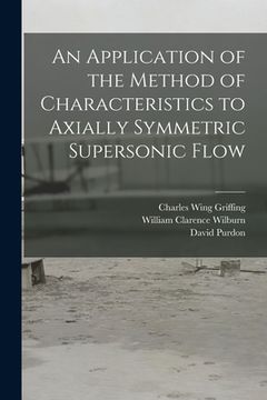 portada An Application of the Method of Characteristics to Axially Symmetric Supersonic Flow (en Inglés)