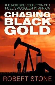 portada Chasing Black Gold: The Incredible True Story of a Fuel Smuggler in Africa