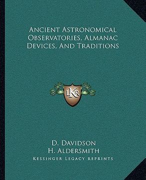 portada ancient astronomical observatories, almanac devices, and traditions (en Inglés)