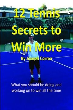 portada 12 Tennis Secrets to Win More (en Inglés)