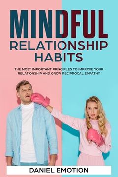 portada Mindful Relationship Habits: The Most Important Principles to Improve Your Relationship and Grow Reciprocal Empathy (en Inglés)