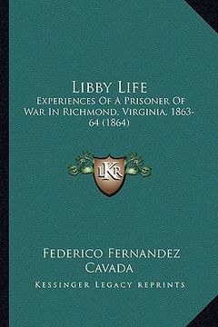 portada libby life: experiences of a prisoner of war in richmond, virginia, 1863-64 (1864) (in English)