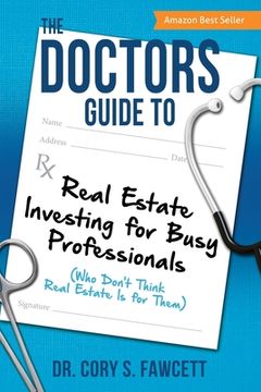 portada The Doctors Guide to Real Estate Investing for Busy Professionals (en Inglés)