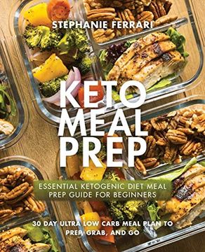 portada Keto Meal Prep: Essential Ketogenic Diet Meal Prep Guide for Beginners - 30 day Ultra low Carb Meal Plan to Prep, Grab, and go (en Inglés)