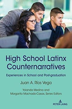 portada High School Latinx Counternarratives; Experiences in School and Post-Graduation (27) (Critical Studies of Latinxs in the Americas) (en Inglés)
