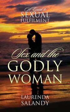 portada Sex and the Godly Woman: A Guide to Sexual Fulfilment (en Inglés)