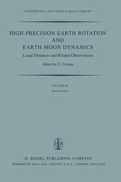 portada High-Precision Earth Rotation and Earth-Moon Dynamics: Lunar Distance and Related Observations Proceedings of the 63rd Colloquium of the International (en Inglés)