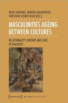 portada Masculinities Ageing Between Cultures: Relationality, Kinship and Care in Dialogue (Aging Studies) (en Inglés)