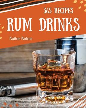 portada Rum Dinks 365: Enjoy 365 Days with Amazing Rum Drink Recipes in Your Own Rum Drink Cookbook! (en Inglés)