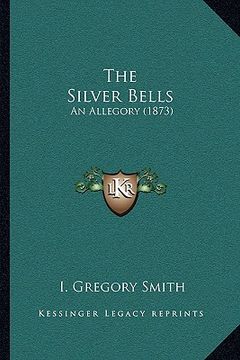 portada the silver bells: an allegory (1873) (in English)