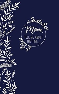 portada Mom, Tell me About the Time: Memories-In-A-Minute Prompt Journal (en Inglés)