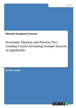 portada Economic Distress and Poverty. Two Leading Causes Favouring Trumps Success in Appalachia (en Inglés)