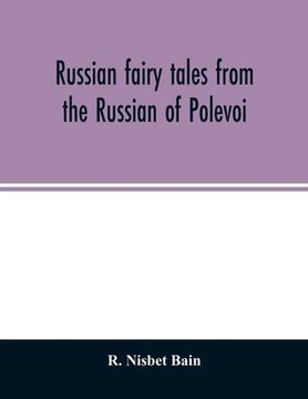 portada Russian fairy tales from the Russian of Polevoi (en Inglés)